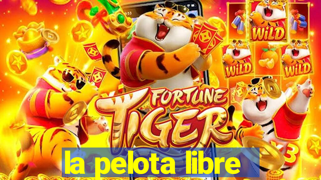 la pelota libre